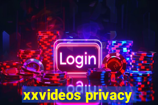 xxvideos privacy